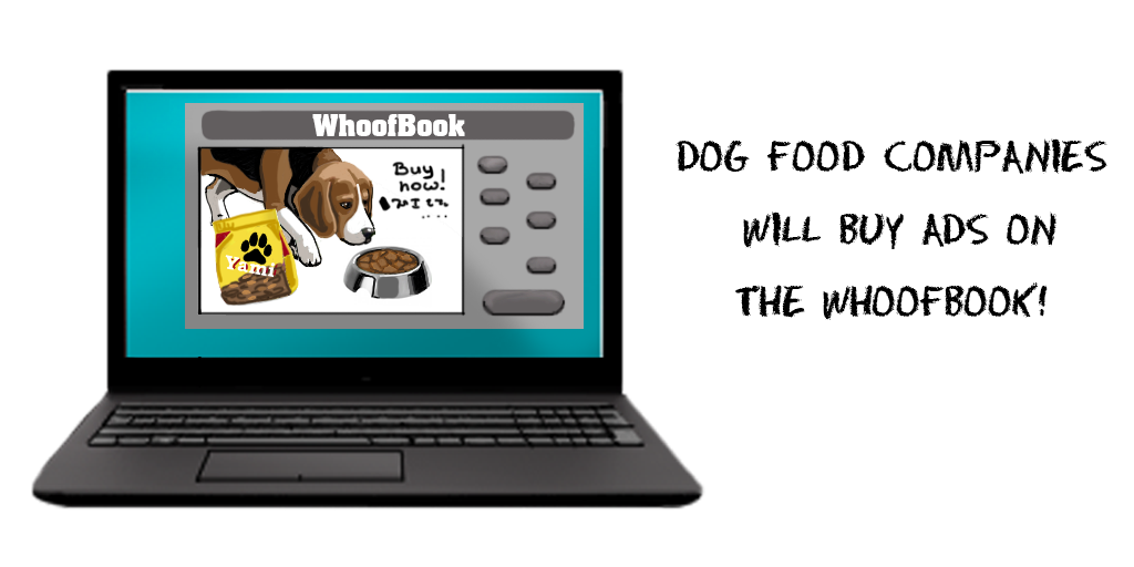 Business Model Assumptions - Dog food companies will buy ads on The WhoofBook!